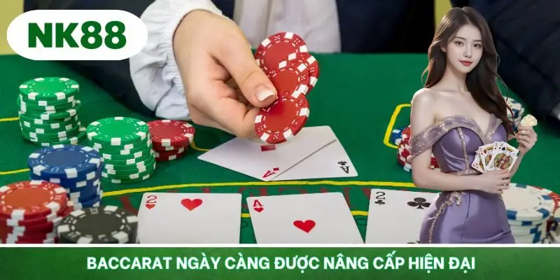 Baccarat ngày càng được nâng cấp hiện đại