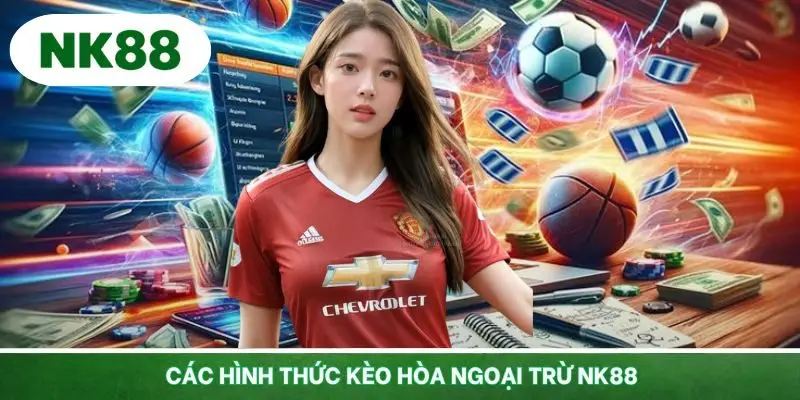 Một vài hình thức kèo hoà ngoại trừ phổ biến hiện nay