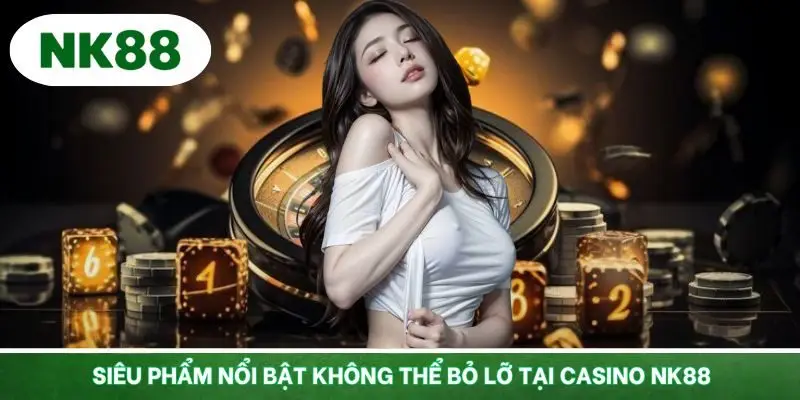Trò chơi casino siêu kinh điển bạn không nên bỏ lỡ