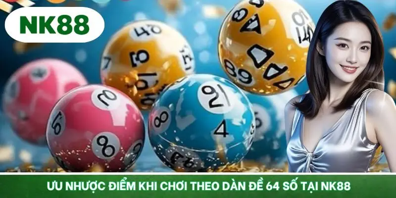 Ưu nhược điểm khi chơi theo dàn đề 64 số tại NK88
