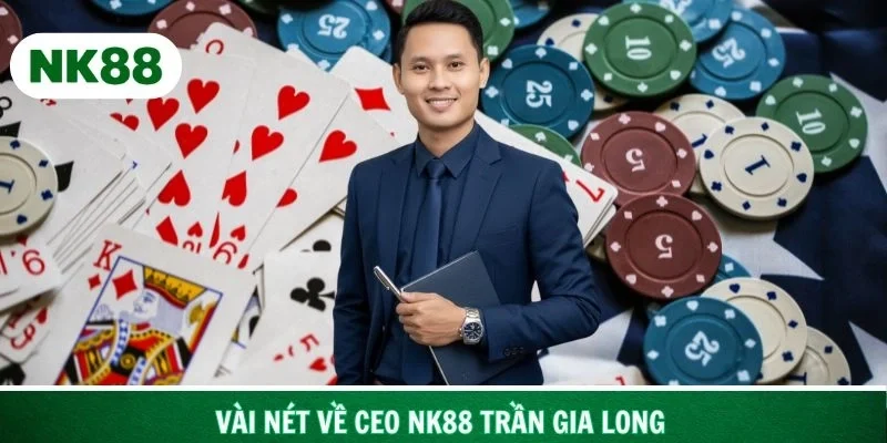 Vài nét về CEO NK88 Trần Gia Long